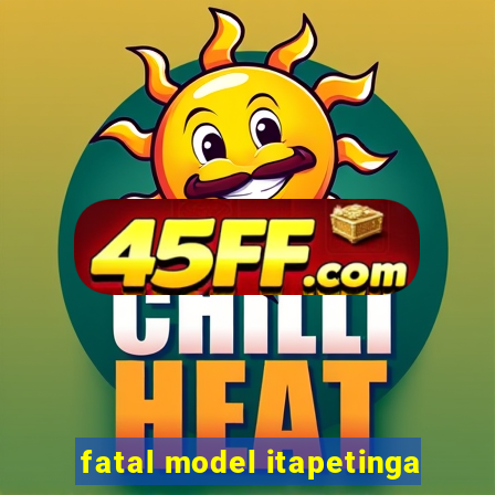 fatal model itapetinga